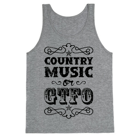 Country Music Or GTFO Tank Top