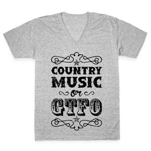 Country Music Or GTFO V-Neck Tee Shirt