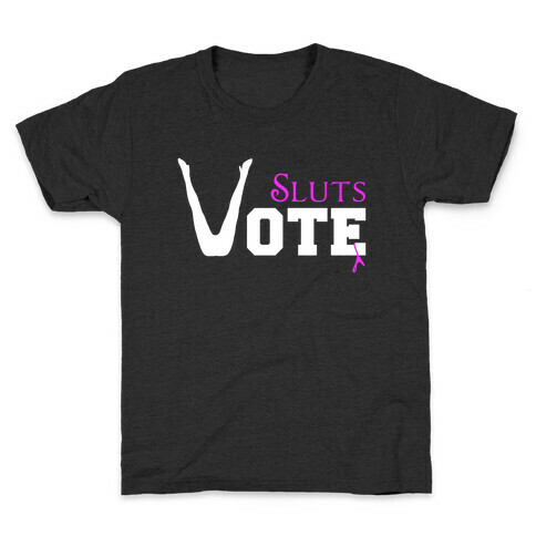 Sluts Vote Kids T-Shirt