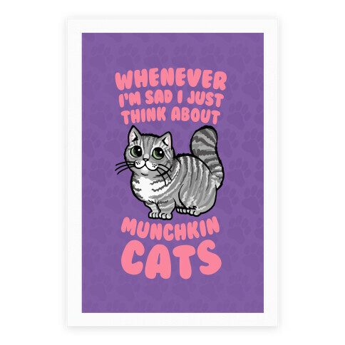 Whenever I'm Sad I Just Think About Munchkin Cats Poster