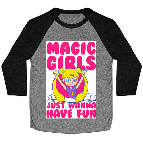 Magical Girls Just Wanna Have Fun Baseball Tee