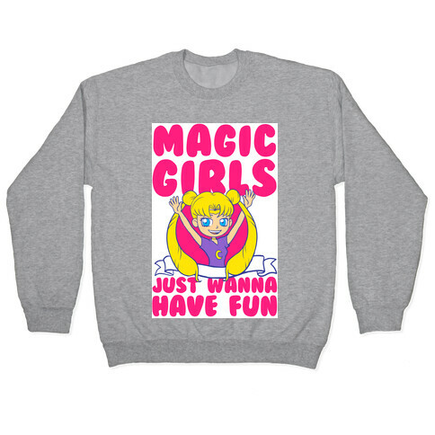 Magical Girls Just Wanna Have Fun Pullover