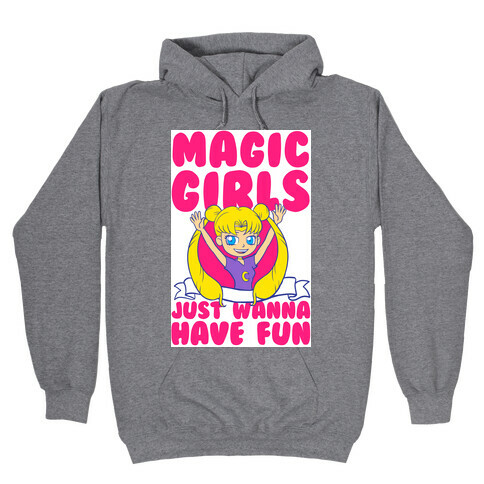 Magical Girls Just Wanna Have Fun Hooded Sweatshirt