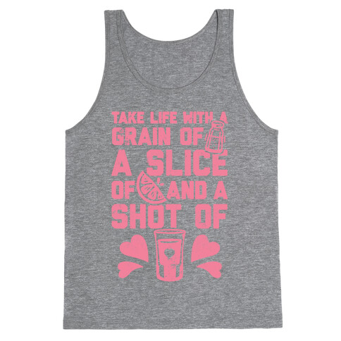 Take Life With A Grain Of Salt, A Slice Of Lime, And A Shot Of Tequila Tank Top