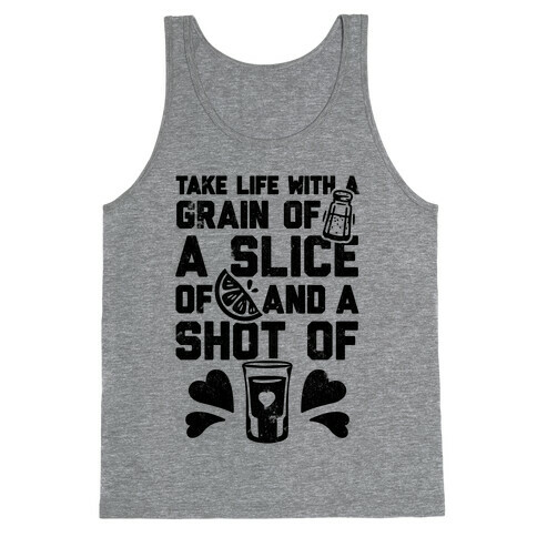 Take Life With A Grain Of Salt, A Slice Of Lime, And A Shot Of Tequila Tank Top