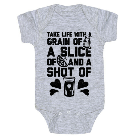 Take Life With A Grain Of Salt, A Slice Of Lime, And A Shot Of Tequila Baby One-Piece
