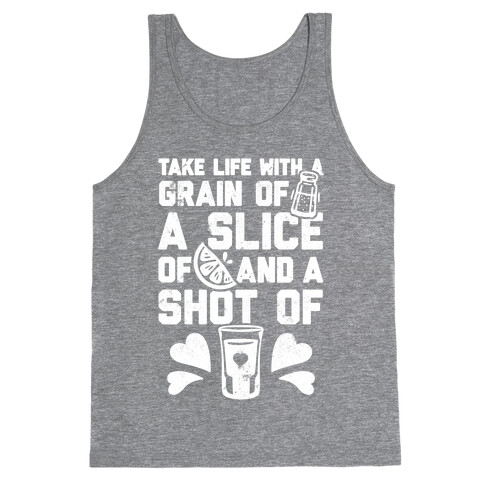 Take Life With A Grain Of Salt, A Slice Of Lime, And A Shot Of Tequila Tank Top