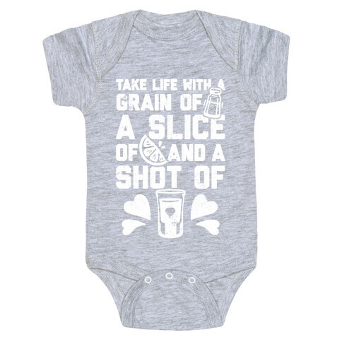 Take Life With A Grain Of Salt, A Slice Of Lime, And A Shot Of Tequila Baby One-Piece