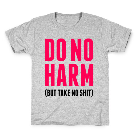 Do No Harm (But Take No Shit) Kids T-Shirt