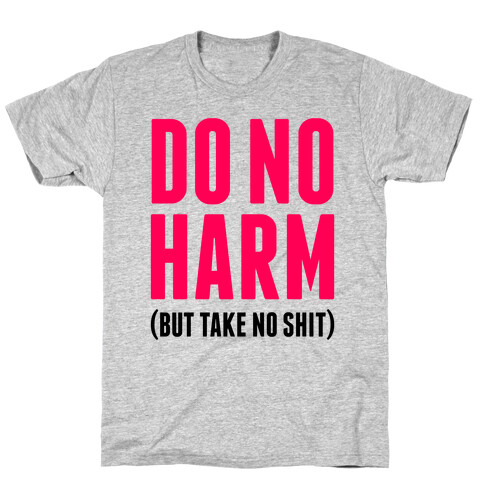 Do No Harm (But Take No Shit) T-Shirt
