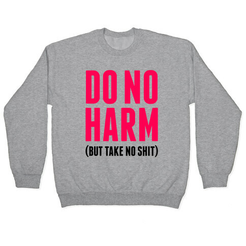 Do No Harm (But Take No Shit) Pullover