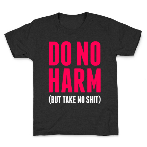 Do No Harm (But Take No Shit) Kids T-Shirt