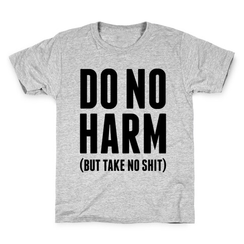 Do No Harm (But Take No Shit) Kids T-Shirt