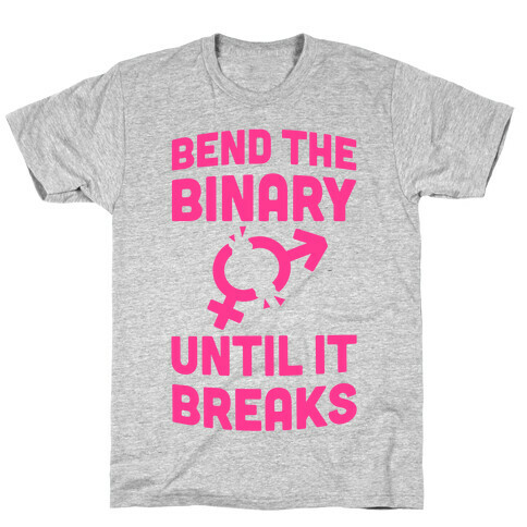 Bend The Binary Until It Breaks T-Shirt