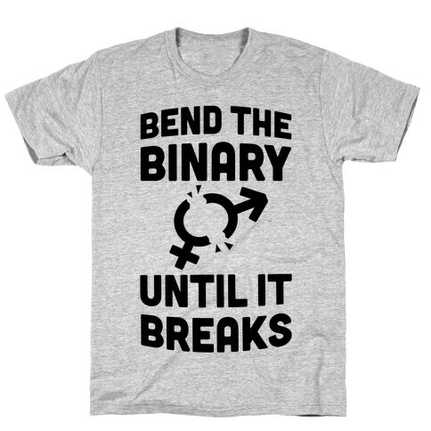 Bend The Binary Until It Breaks T-Shirt