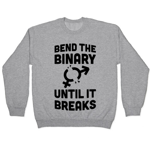 Bend The Binary Until It Breaks Pullover