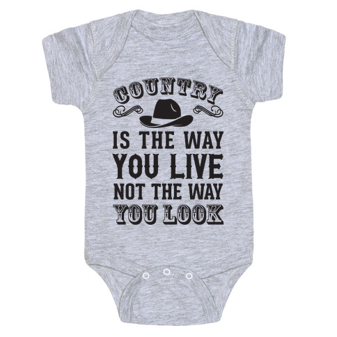 Country Is The Way You Live Not The Way You Look Baby One-Piece