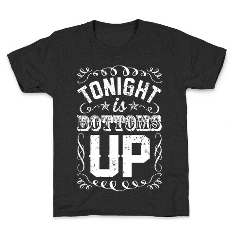 Tonight Is Bottoms Up Kids T-Shirt