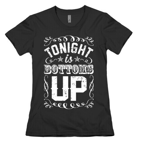 Tonight Is Bottoms Up Womens T-Shirt