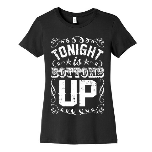 Tonight Is Bottoms Up Womens T-Shirt