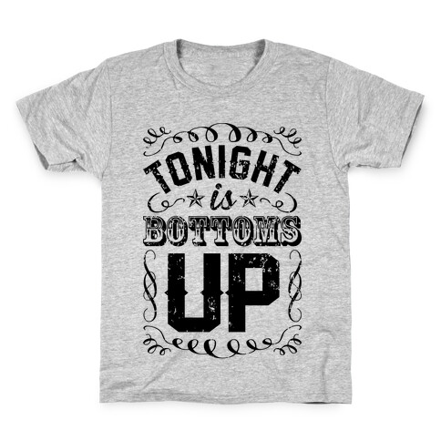 Tonight Is Bottoms Up Kids T-Shirt