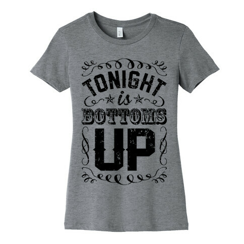 Tonight Is Bottoms Up Womens T-Shirt