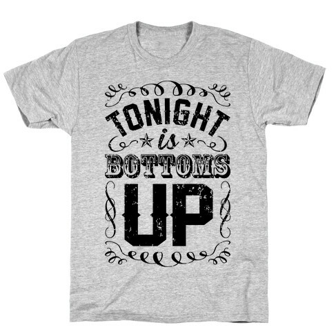Tonight Is Bottoms Up T-Shirt