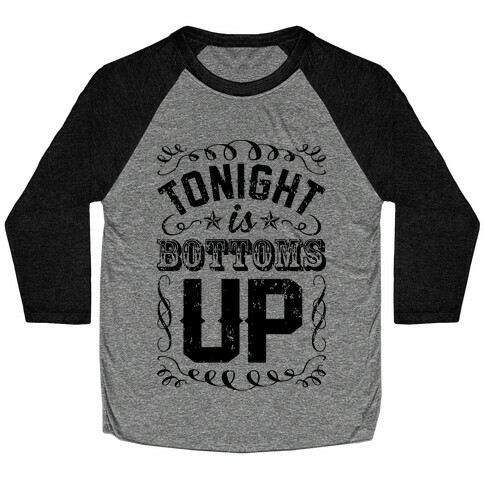 Tonight Is Bottoms Up Baseball Tee