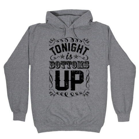 Tonight Is Bottoms Up Hooded Sweatshirt