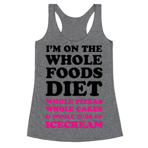 I'm On the Whole Foods Diet Racerback Tank Top