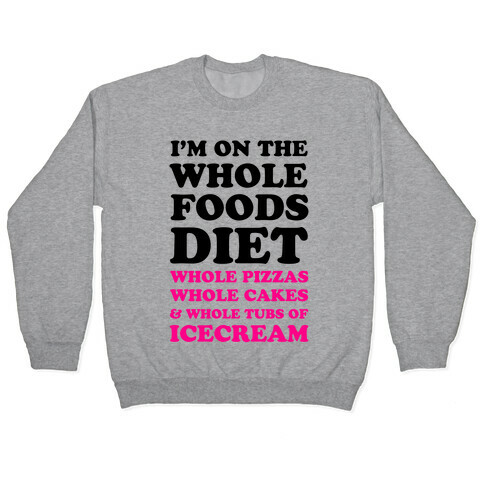 I'm On the Whole Foods Diet Pullover