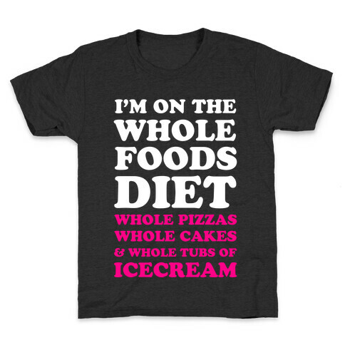 I'm On the Whole Foods Diet Kids T-Shirt