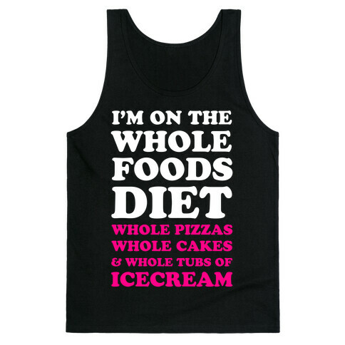 I'm On the Whole Foods Diet Tank Top