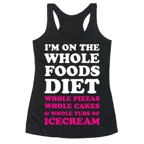 I'm On the Whole Foods Diet Racerback Tank Top