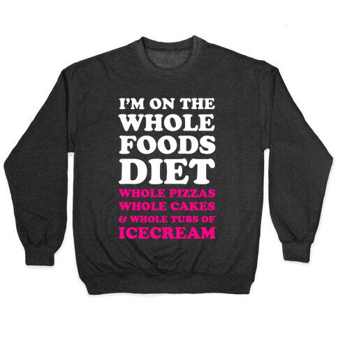 I'm On the Whole Foods Diet Pullover