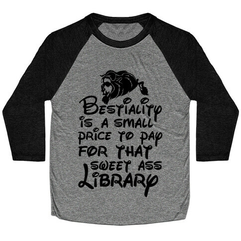 Bestiality Is A Small Price To Pay For That Sweet Ass Library Baseball Tee