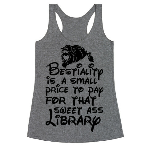 Bestiality Is A Small Price To Pay For That Sweet Ass Library Racerback Tank Top