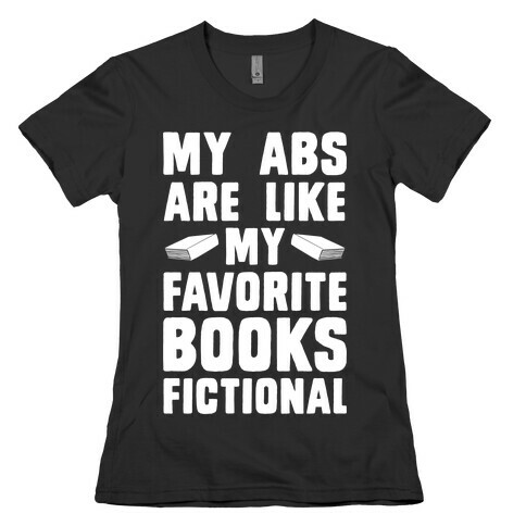 My Abs are Like My Favorite Book, Fictional (light) Womens T-Shirt