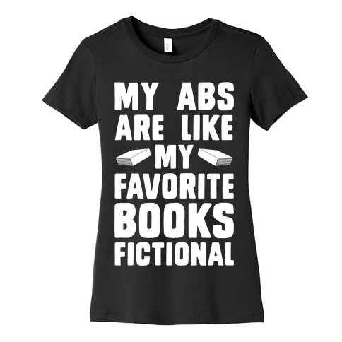 My Abs are Like My Favorite Book, Fictional (light) Womens T-Shirt