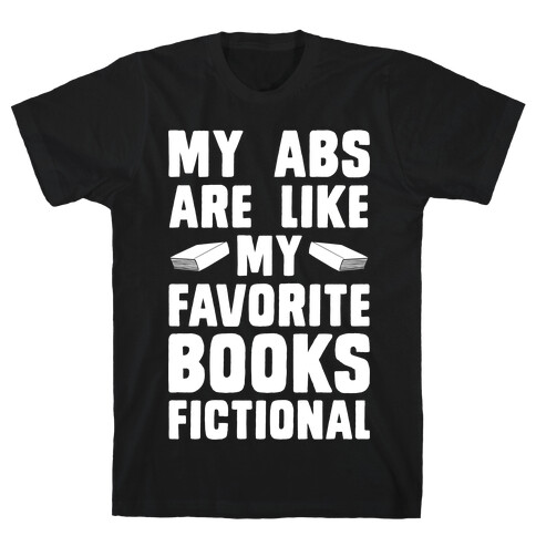 My Abs are Like My Favorite Book, Fictional (light) T-Shirt