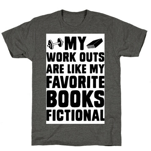 My Workouts are Like My Favorite Books, Fictional (Blue) T-Shirt