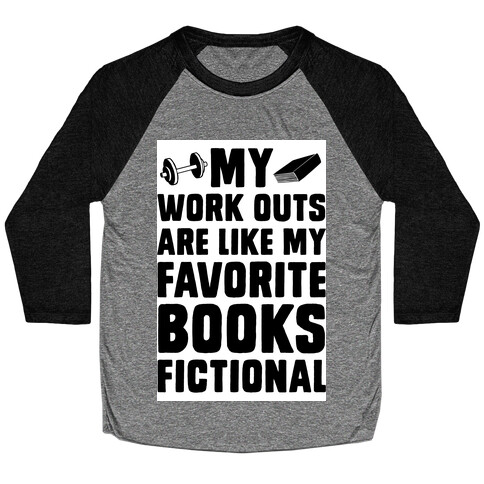 My Workouts are Like My Favorite Books, Fictional (Blue) Baseball Tee