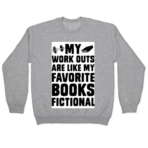 My Workouts are Like My Favorite Books, Fictional (Blue) Pullover