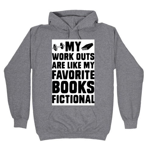 My Workouts are Like My Favorite Books, Fictional (Blue) Hooded Sweatshirt