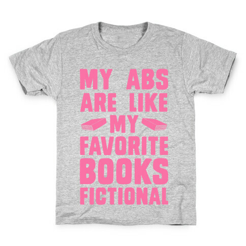 My Abs are Like My Favorite Books, Fictional (Pink) Kids T-Shirt