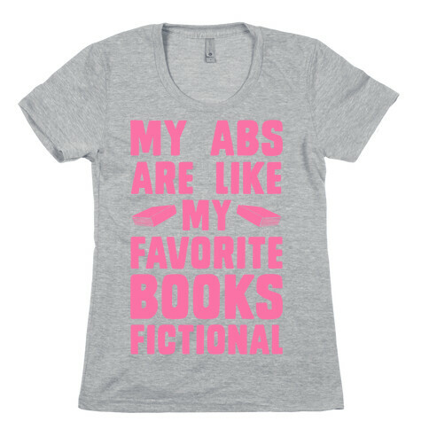 My Abs are Like My Favorite Books, Fictional (Pink) Womens T-Shirt