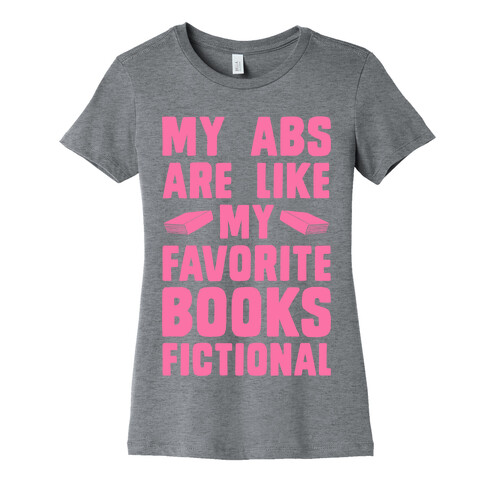 My Abs are Like My Favorite Books, Fictional (Pink) Womens T-Shirt