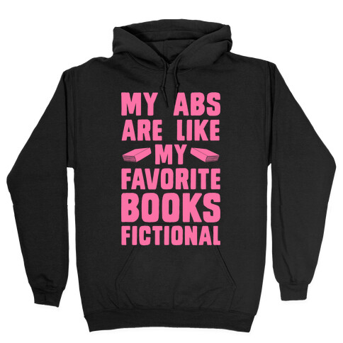 My Abs are Like My Favorite Books, Fictional (Pink) Hooded Sweatshirt