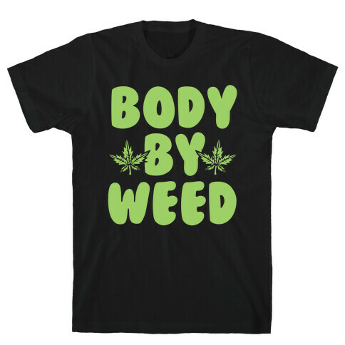 Body By Weed T-Shirt