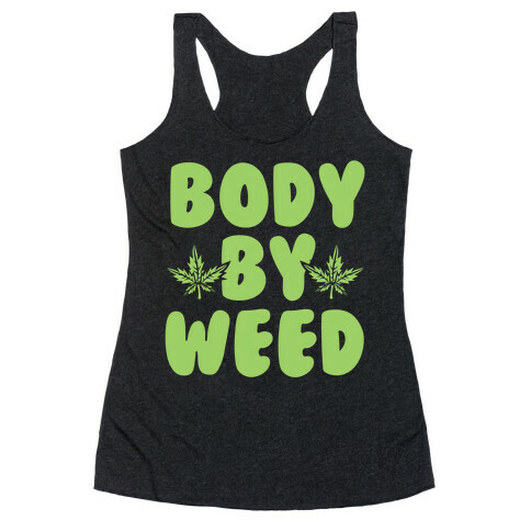 Body By Weed Racerback Tank Top